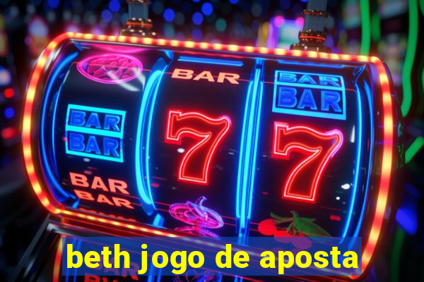 beth jogo de aposta